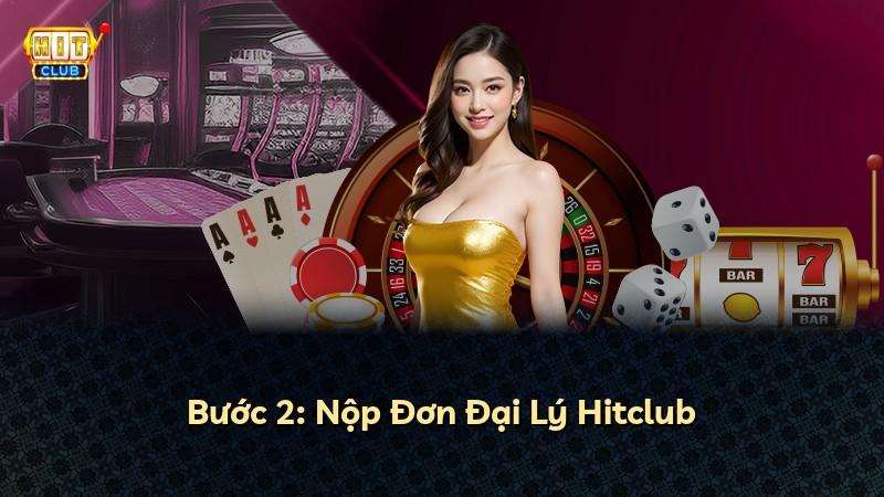 Bước 2: Nộp Đơn Đại Lý Hitclub