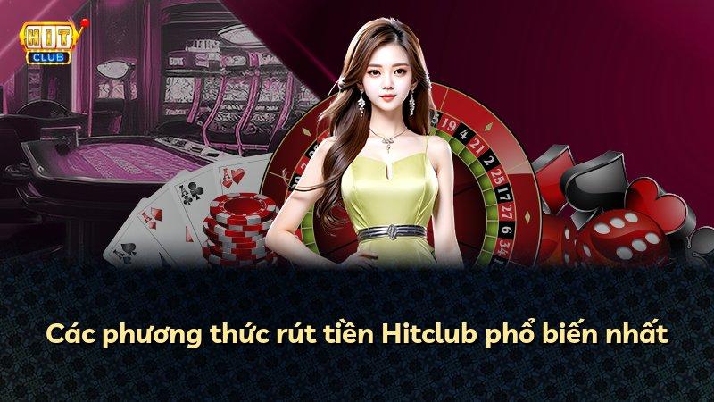 Các phương thức rút tiền Hitclub phổ biến nhất