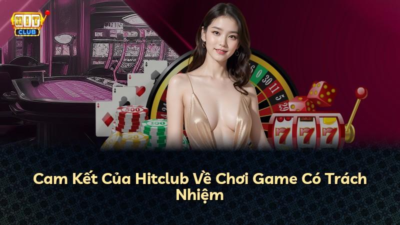 Cam Kết Của Hitclub Về Chơi Game Có Trách Nhiệm