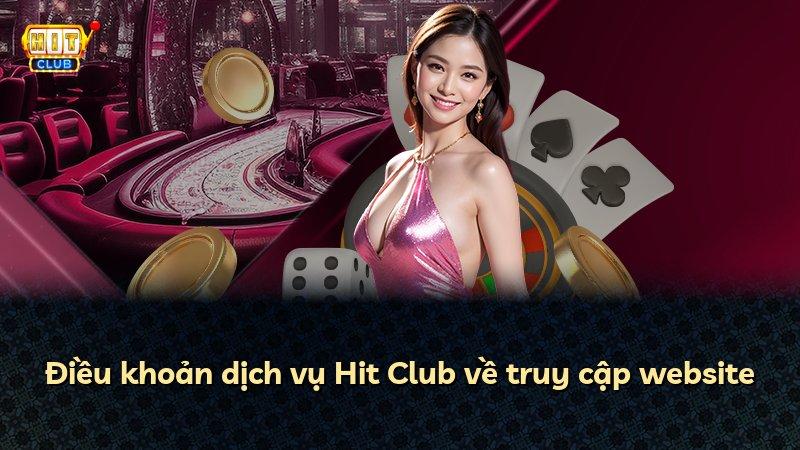 Điều khoản dịch vụ Hit Club về truy cập website