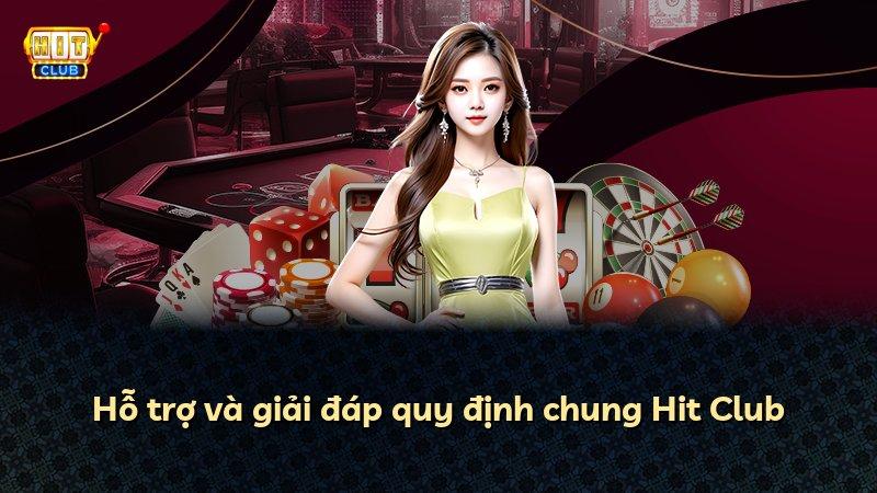 Hỗ trợ và giải đáp quy định chung Hit Club