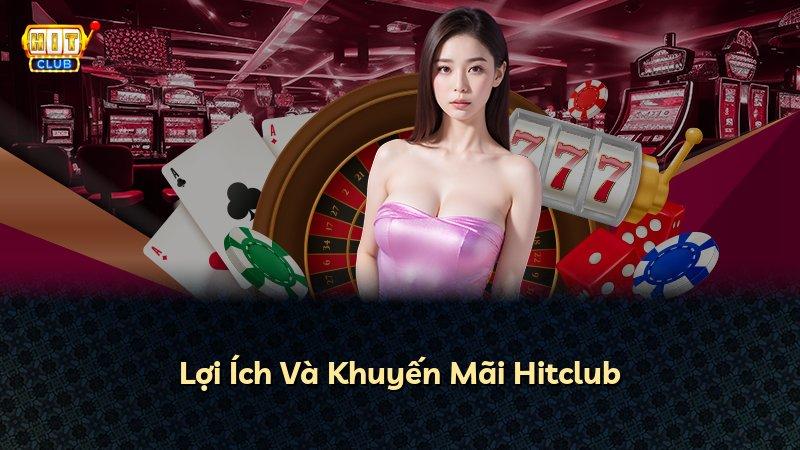 Lợi Ích Và Khuyến Mãi Hitclub