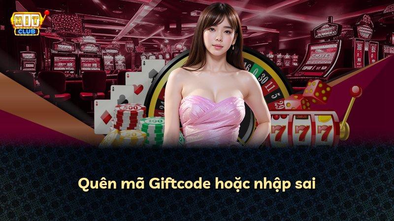 Quên mã Giftcode hoặc nhập sai