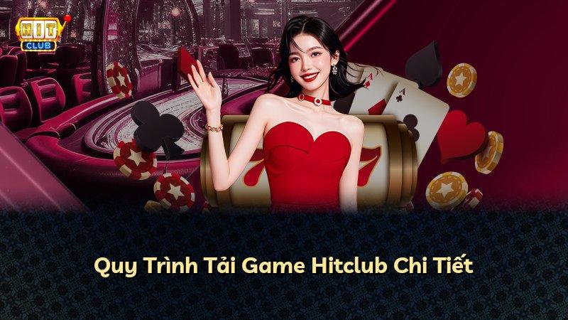 Quy Trình Tải Game Hitclub Chi Tiết