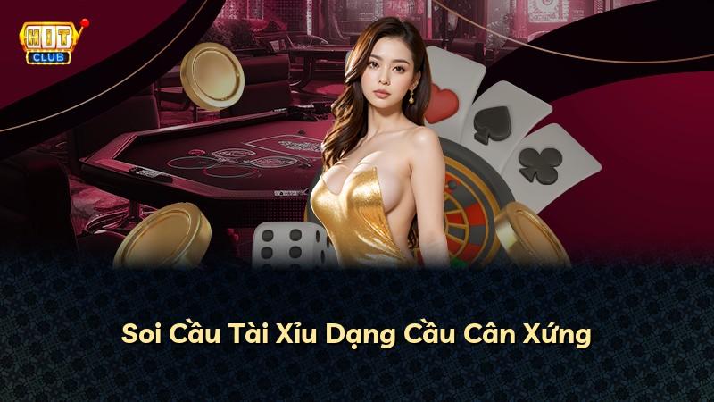 Soi Cầu Tài Xỉu Dạng Cầu Cân Xứng
