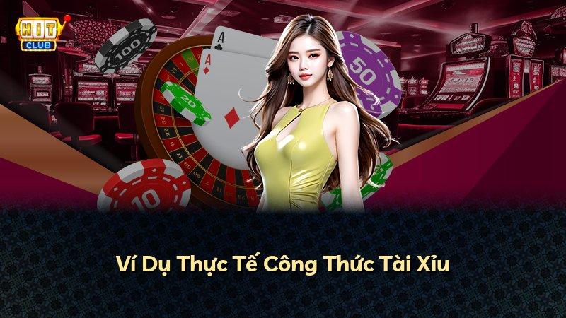 Ví Dụ Thực Tế Công Thức Tài Xỉu